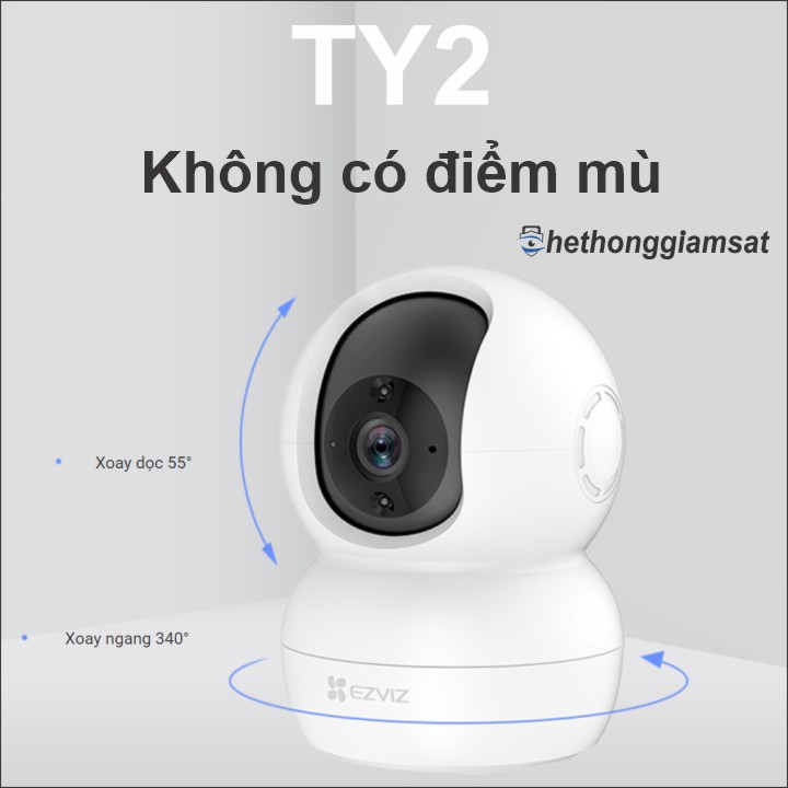 Camera Ezviz TY2 xoay 4 chiều, ngang 340 độ và dọc 55 độ